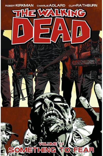 WALKING DEAD TP VOL 17 SOMETHING TO FEAR